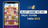 Hướng dẫn cách chơi slot game BK8 hiệu quả nhất 2024